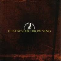 Deadwater Drowning : Deadwater Drowning